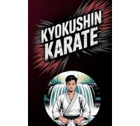 Kyokushin Karate Training Notebook: For Kids, Teens, and Adults.