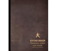 Kyokushin Training Stats Log Book: Track & Master Every Technique. Ideal for Fighters, Instructors, and Fight Enthusiasts