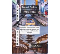 Kyoto and Osaka Travel Guide 2025 - 2026: Experience Japan’s Temple Trails, Nightlife, and Street Markets With Expert Advice and Authentic Insights