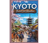 Kyoto Bucket List Adventure: A Full Color Japan Travel Guide (Stacy Tiggs Bucket List Guides)