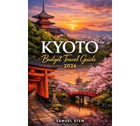 Kyoto Budget Travel Guide 2026: Discover Affordable Temples, Hidden Gardens, Local Food, Scenic Day Trips, Cultural Experiences, Money-Saving Tips, and Itineraries for an Unforgettable Japan Adventure
