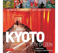 Kyoto City of Zen: Visiting the Heritage Sites of Japan's Ancient Capital [Idioma Inglés]