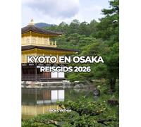 KYOTO EN OSAKA REISGIDS 2026: Reis licht, geef je geld verstandig uit, geniet meer.