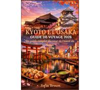 KYOTO ET OSAKA GUIDE DE VOYAGE 2026