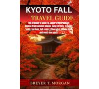 Kyoto Fall Travel Guide: The Traveler’s Guide to Japan’s Most Radiant Season From autumn foliage, local streets, temples, trails, gardens, fall colors, itineraries, insider tips, and must-see spots.