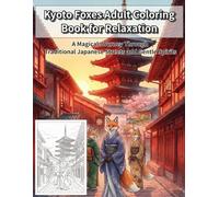 Kyoto Foxes Adult Coloring Book for Relaxation: Relaxing Adult Coloring Book Inspired by Kyoto, Japanese Art, and Fox Spirits