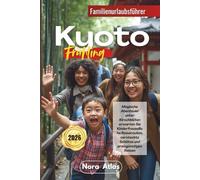 Kyoto Frühling Familienurlaub 2026: Magische Abenteuer unter Kirschblüten erwarten Sie Kinderfreundliche Reiserouten, versteckte Schätze und preisgünstiges Reisen