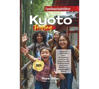 Kyoto Frühling Familienurlaub 2026: Magische Abenteuer unter Kirschblüten erwarten Sie Kinderfreundliche Reiserouten, versteckte Schätze und preisgünstiges Reisen