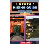 Kyoto Hiking Guide 2025-2026 (Trailwise: The 2025 Hiking Series)