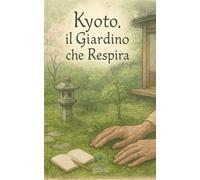 Kyoto, il Giardino che Respira