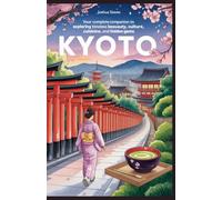 KYOTO JAPAN Travel Guide 2025