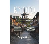 Kyoto-Reiseführer 2026-2027: Der richtige Zeitpunkt für Kirschblüte und Herbstlaub, Bus- und Bahnrouten und echte Kosten für jedes Budget