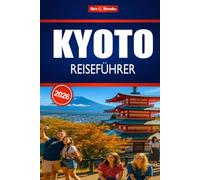 KYOTO REISEFÜHRER 2026: Entdecken Sie den Charme Ostjapans durch Tourismus und lokale Erlebnisse