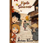 Kyoto Souvenir: A Humorous Kyoto Travel Memoir of Renovation, Culinary Adventures, and Local Culture