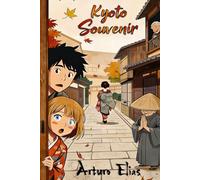 Kyoto Souvenir: A Humorous Kyoto Travel Memoir of Renovation, Culinary Adventures, and Local Culture