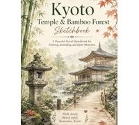 Kyoto Temple & Bamboo Forest Sketchbook: A Peaceful Travel Sketchbook for Drawing, Journaling, and Quiet Memories