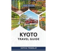 Kyoto Travel Guide 2025