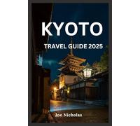 Kyoto Travel Guide 2025