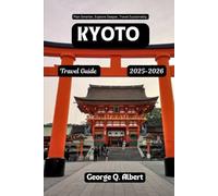 Kyoto Travel Guide 2025-2026: Plan Smarter, Explore Deeper, Travel Sustainably (Easygoing Journeys)