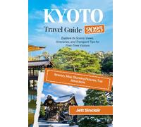 Kyoto Travel Guide 2025: Explore Its Scenic Views, Itineraries, and Transport Tips for First-Time Visitors