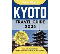 KYOTO Travel Guide 2025: For Solo Tourist, Families, Seniors, Couples to Explore Top Beaches, Wildlife, Cuisine And Attractive Monuments with an Ideal ... & Checklist. (Easy-Peasy Pocket Travel Guide)