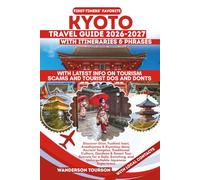KYOTO TRAVEL GUIDE 2026-2027: Discover Gion, Fushimi Inari, Arashiyama & Kiyomizu-dera: Ancient Temples, Traditional Culture, Gardens & Smart Tour ... (World Careful Explorer Essential Series)