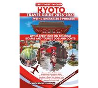 KYOTO TRAVEL GUIDE 2026-2027: Discover Gion, Fushimi Inari, Arashiyama & Kiyomizu-dera: Ancient Temples, Traditional Culture, Gardens & Smart Tour ... (World Careful Explorer Essential Series)