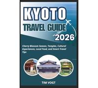 Kyoto Travel Guide 2026: Cherry Blossom Season, Temples, Cultural Experiences, Local Food, and Smart Travel Tips