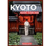 Kyoto Travel Guide 2026: Complete Itineraries, Must-See Temples, Local Food, Hidden Gems and Practical Travel Tips