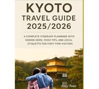 KyoTo Travel Guide: A Complete Itinerary Planner with Hidden Gems, Food Tips, and Local Etiquette for First-Time Visitors