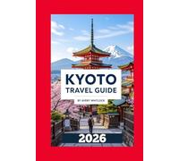 Kyoto Travel Guide: Explore the Heart of Japan’s History and Spirituality