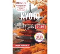 KYOTO Travel Guide: Timeless Traditions, Hidden Alleys, Seasonal Delights, Artisan Craft, Serene Walks