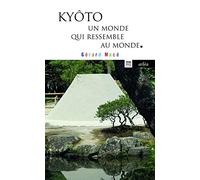 Kyôto, un monde qui ressemble au monde