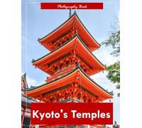 Kyoto's Temples: A Visual Journey Through Japan’s Ancient Spiritual Heart - Stunning Photography of Timeless Wooden Architecture, Zen Gardens, and Sacred Serenity