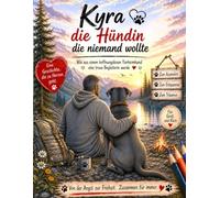 Kyra die Hündin die niemand wollte: Wie aus einem hoffnungslosen Tierheimhund eine treue Begleiterin wurde