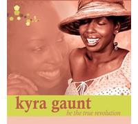 Kyra Gaunt - Be the True Revolution