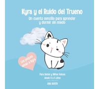 Kyra y el Ruido del Trueno: Un cuento para aprender y dormir sin miedo: Ideal para leer antes de dormir a niños hasta 5 años y sembrar el amor por la ... PARA DORMIR PARA BEBÉS, NIÑOS Y NIÑAS)
