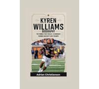KYREN WILLIAMS BIOGRAPHY: The Fumble That Fueled a Comeback - Turning Adversity into Triumph