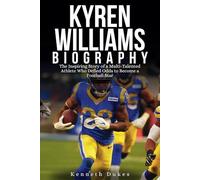 KYREN WILLIAMS BIOGRAPHY: The Inspiring Story of a Multi-Talented Athlete Who Defied Odds to Become a Football Star