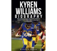 KYREN WILLIAMS BIOGRAPHY: The Inspiring Story of a Multi-Talented Athlete Who Defied Odds to Become a Football Star