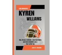 KYREN WILLIAMS KIDS BIOGRAPHY: Run, Dream, Achieve! - How Hard Work and Determination Led a Star to the Top