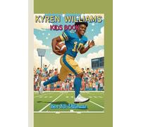 KYREN WILLIAMS KIDS BOOK: The Boy Who Loved Football and Never Stopped Running