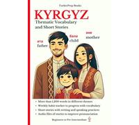 Kyrgyz: Thematic Vocabulary and Short Stories (Kyrgyz Language Course - Beginners, Vocabulary, Stories, Real-Life Conversations, Verbs)