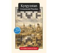 Kyrgyzstan Crossword Puzzles: Crossword Puzzles with Easy to Read Print about Kyrgyzstan, Culture, History and More | 6x9 inches, 120 pages | 50+ ... (World Countries Crossword Puzzles)