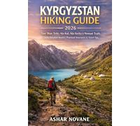 Kyrgyzstan Hiking Guide 2026: Tian Shan Treks Ala-Kul, Ala-Archa & Nomad Trails with Detailed Routes, Practical Itineraries & Travel Tips