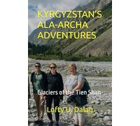 KYRGYZSTAN’S ALA-ARCHA ADVENTURES: Glaciers of the Tien Shan