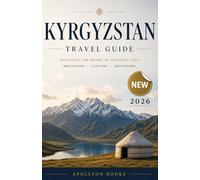 Kyrgyzstan Travel Guide 2026