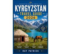 Kyrgyzstan Travel Guide 2026