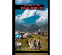 Kyrgyzstan Travel Guide 2026 (Travel destinations guide Around the globe)