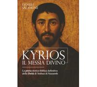KYRIOS. Il Messia Divino: La prova storico-biblica definitiva della Deità di Yeshua di Nazareth (Studi biblici di Teologia Messianica)